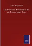 Selectrions from the Writings of the Late Thomas Hedges Genin di Thomas Hedges Genin edito da Salzwasser-Verlag GmbH