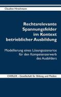 Rechtsrelevante Spannungsfelder Im Kontext Betrieblicher Ausbildung di Claudine Hirschmann edito da Books On Demand