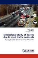 Medicolegal study of deaths due to road traffic accidents di Ranjit Tandle, Anil Batra, Sharad Kuchewar edito da LAP Lambert Academic Publishing