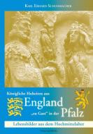 Königliche Hoheiten aus England "zu Gast" in der Pfalz di Karl Erhard Schuhmacher edito da Regionalkultur Verlag