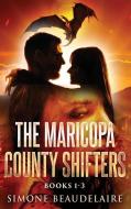 The Maricopa County Shifters - Books 1-3 di Simone Beaudelaire edito da Next Chapter