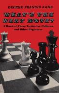 What's the Next Move? di George Francis Kane edito da Ishi Press