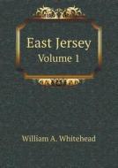 East Jersey Volume 1 di William A Whitehead edito da Book On Demand Ltd.