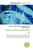 Back To The Future Part Iii di #Miller,  Frederic P. Vandome,  Agnes F. Mcbrewster,  John edito da Vdm Publishing House