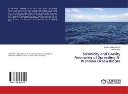 Seismicity and Gravity Anomalies of Spreading N-W Indian Ocean Ridges di Abhilash Kalarickal Sasi, Rajesh Satraj edito da LAP Lambert Academic Publishing