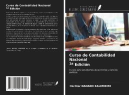 Curso de Contabilidad Nacional 1a Edición di Héritier Nahano Kalembire edito da Ediciones Nuestro Conocimiento