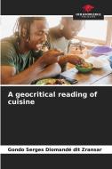 A geocritical reading of cuisine di Gondo serges Diomandé dit Zransar edito da Our Knowledge Publishing