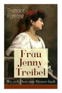 Frau Jenny Treibel - Wo Sich Herz Zum Herzen Findt di Theodor Fontane edito da E-artnow