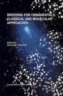 Breeding For Ornamentals: Classical and Molecular Approaches edito da Springer Netherlands