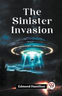 The Sinister Invasion di Hamilton Edmond edito da Double 9 Books