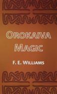 Orokaiva Magic di F. E. Williams edito da University of Papua New Guinea Press