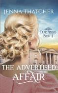 The Advertised Affair di Thatcher Jenna Thatcher edito da Independently Published