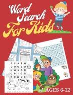 Word Search For Kids Ages 6-12 di Ziz Mitto edito da Independently Published