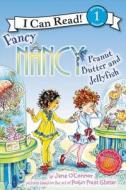 Fancy Nancy: Peanut Butter and Jellyfish di Jane O'Connor edito da HARPERCOLLINS