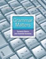 Grammar Matters Plus Mywritinglab with Pearson Etext -- Access Card Package di Anthony C. Winkler edito da Longman Publishing Group