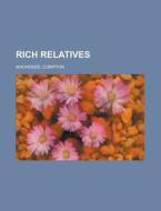 Rich Relatives di Compton MacKenzie, Sir Compton MacKenzie edito da General Books Llc