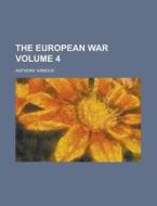 The European War (volume 4) di Anthony Arnoux edito da General Books Llc