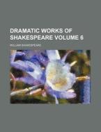 Dramatic Works Of Shakespeare di William Shakespeare edito da General Books Llc