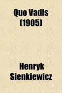 Quo Vadis (1905) di Henryk Sienkiewicz edito da General Books Llc