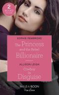 The Princess And The Rebel Billionaire / Cowboy In Disguise di Sophie Pembroke, Allison Leigh edito da HarperCollins Publishers