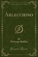 Arlecchino (Classic Reprint) di Ardengo Soffici edito da Forgotten Books