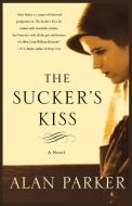 The Sucker's Kiss di Alan Parker edito da St. Martins Press-3PL