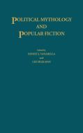 Political Mythology and Popular Fiction di Lee Sigelman, Ernest J. Yanarella edito da Greenwood Press