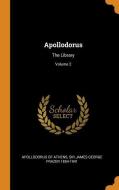 Apollodorus: The Library; Volume 2 di Apollodorus Of Athens, James George Frazer edito da FRANKLIN CLASSICS TRADE PR