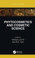Phytocosmetics And Cosmetic Science di Nattaya Lourith, Karl W.K. Tsim edito da Taylor & Francis Ltd
