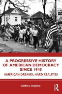 A Progressive History Of American Democracy Since 1945 di Chris J. Magoc edito da Taylor & Francis Ltd