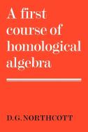 A First Course of Homological Algebra di Douglas G. Northcott, Northcott, D. G. Northcott edito da Cambridge University Press