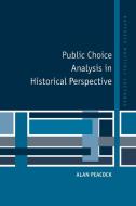 Public Choice Analysis in Historical             Perspective di Alan Peacock edito da Cambridge University Press