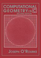 Computational Geometry in C di Joseph O'Rourke edito da Cambridge University Press