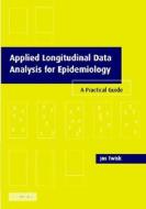 Applied Longitudinal Data Analysis for Epidemiology di Jos W.R. Twisk edito da Cambridge University Press
