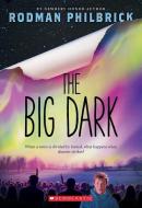 The Big Dark di Rodman Philbrick edito da Scholastic Inc.