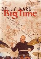 Billy Ward: Big Time: The Drummer's Blueprint for Creativity, Time Keeping and Groove di Billy Ward edito da Hal Leonard Publishing Corporation