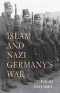 Islam and Nazi Germany's War di David Motadel edito da Harvard University Press