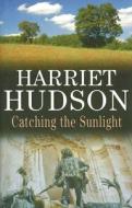 Catching the Sunlight di Harriet Hudson edito da Severn House Publishers Ltd