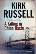 Killing in China Basin di Kirk Russell edito da Severn House Large Print