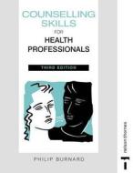 Counselling Skills For Health Professionals di Philip Burnard edito da Nelson Thornes Ltd