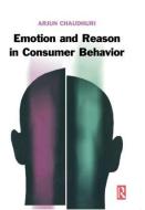 Emotion and Reason in Consumer Behavior di Arjun Chaudhuri edito da Taylor & Francis Ltd