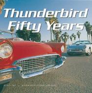 Thunderbird Fifty di Alan Tast, David Newhardt edito da Motorbooks International