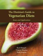 The Dietitian's Guide to Vegetarian Diets di Reed Mangels, Virginia Messina, Mark Messina edito da Jones and Bartlett Publishers, Inc