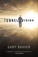 Tunnel Vision di Gary Braver edito da Forge