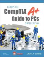 Complete Comptia A+ Guide to PCs di Cheryl Schmidt edito da PRENTICE HALL