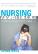 Nursing against the Odds di Suzanne Gordon edito da Cornell University Press