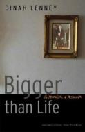 Bigger Than Life: A Murder, a Memoir di Dinah Lenney edito da UNIV OF NEBRASKA PR