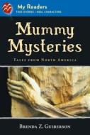 Mummy Mysteries: Tales from North America di Brenda Z. Guiberson edito da Square Fish