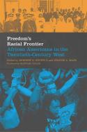 Freedom's Racial Frontier: African Americans in the Twentieth-Century West edito da ARTHUR H CLARK CO