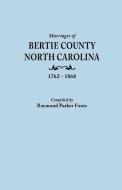 Marriages of Bertie County, North Carolina, 1762-1868 edito da Clearfield